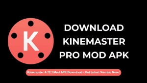 Kinemaster 4.12.1 Mod APK Download - Get Latest Version Now!